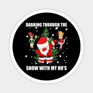 Dabbing Through The Snow With My Ho's, Dabbing Santa, Christmas, Merry Christmas, Believe The Dab Is Real, Happy Holiday, Adult Humor, Magnet